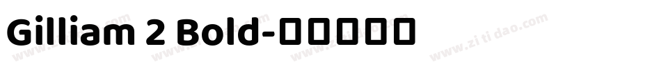 Gilliam 2 Bold字体转换